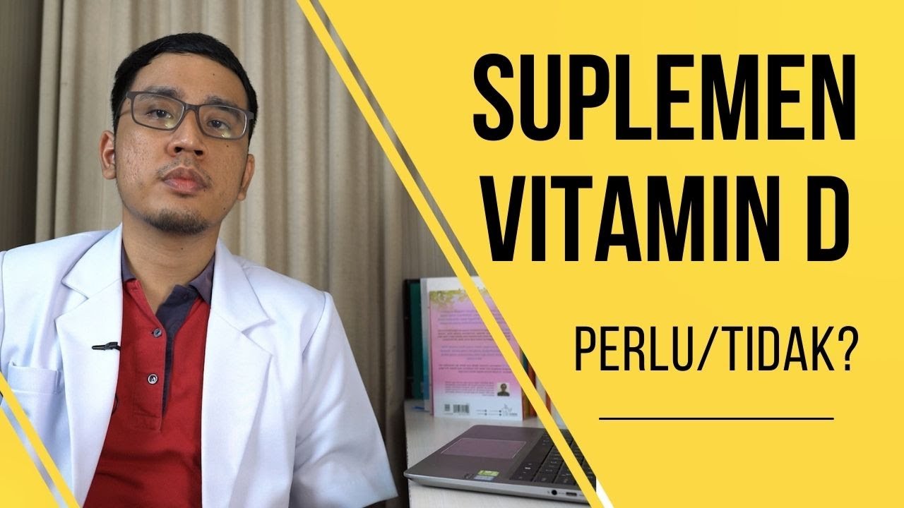 Suplemen Vitamin D, Perlu/ Tidak?