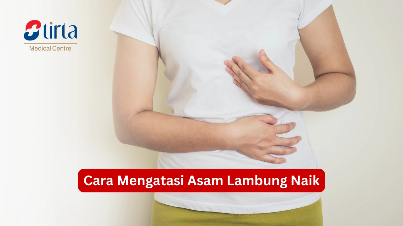 Cara Mengatasi Asam Lambung Naik